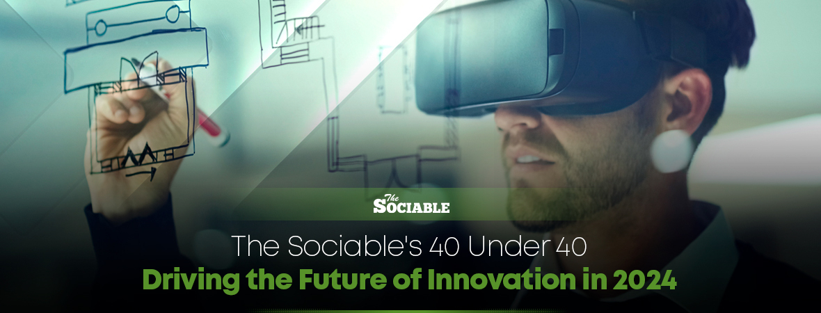 The Sociable’s 40 Under 40 Driving the Future of Innovation in 2024